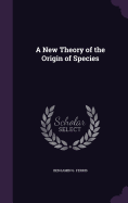 A New Theory of the Origin of Species