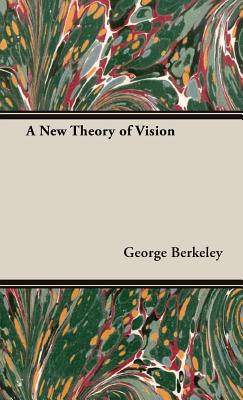 A New Theory of Vision - Berkeley, George