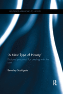 'A New Type of History': Fictional Proposals for Dealing with the Past