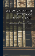 A New Variorum Edition of Shakespeare: The Merchant of Venice. 1888