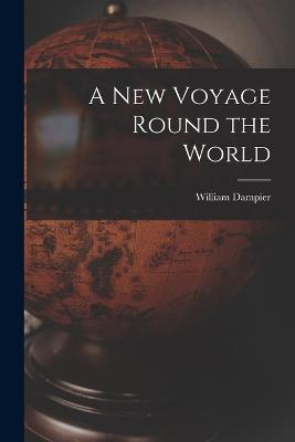 A New Voyage Round the World - Dampier, William