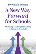 A New Way Forward for Schools: Advancing Teaching and Learning in the Era of Overwhelm