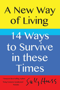 A New Way of Living: 14 Ways to Survive in these Times