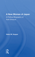 A New Woman of Japan: A Political Biography of Kato Shidzue