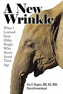 A New Wrinkle: What I Learned from Older People Who Never Acted Their Age