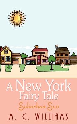 A New York Fairy Tale: Suburban Sun - Williams, M C