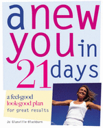 A New You in 21 Days: A Feel-good Look-good Plan for Great Results - Glanville-Blackburn, Jo, and Philpott, Ian (Photographer)