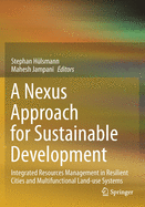 A Nexus Approach for Sustainable Development: Integrated Resources Management in Resilient Cities and Multifunctional Land-Use Systems