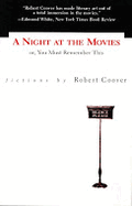 A Night at the Movies, Or, You Must Remember This: Fictions