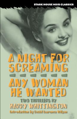 A Night for Screaming / Any Woman He Wanted - Whittington, Harry, and Wilson, David Laurence (Introduction by)