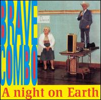 A Night on Earth - Brave Combo