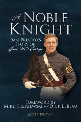 A Noble Knight: Dan Priatko's Story of Faith and Courage - Brown, Scott