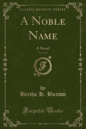 A Noble Name, Vol. 2 of 3: A Novel (Classic Reprint)