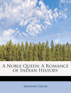 A Noble Queen: A Romance of Indian History