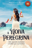 A Noiva Peregrina: Um segundo casamento  melhor que o primeiro?