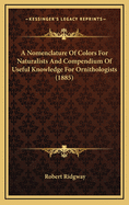 A Nomenclature of Colors for Naturalists: And Compendium of Useful Knowledge for Ornithologists