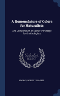 A Nomenclature of Colors for Naturalists: And Compendium of Useful Knowledge for Ornithologists