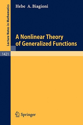 A Nonlinear Theory of Generalized Functions - Biagioni, Hebe De Azevedo