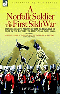 A Norfolk Soldier in the First Sikh War -A Private Soldier Tells the Story of His Part in the Battles for the Conquest of India