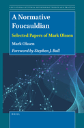 A Normative Foucauldian: Selected Papers of Mark Olssen