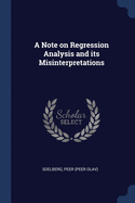 A Note on Regression Analysis and its Misinterpretations