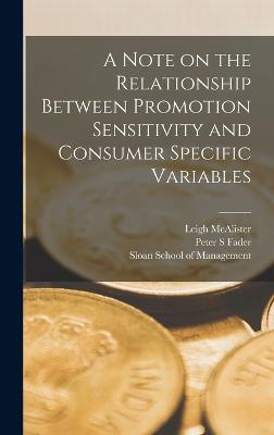 A Note on the Relationship Between Promotion Sensitivity and Consumer Specific Variables - Fader, Peter S, and Sloan School of Management (Creator), and McAlister, Leigh