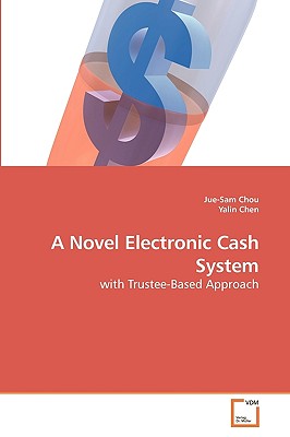 A Novel Electronic Cash System - Chou, Jue-Sam, and Chen, Yalin