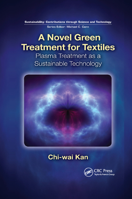 A Novel Green Treatment for Textiles: Plasma Treatment as a Sustainable Technology - Kan, Chi-wai