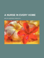 A Nurse in Every Home - Overlock, Melvin George