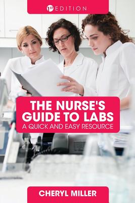 A Nurse's Guide to Labs: A Quick and Easy Resource - Miller, Cheryl