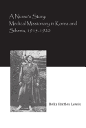 A Nurse's Story: Medical Missionary in Korea and Siberia, 1915-1920