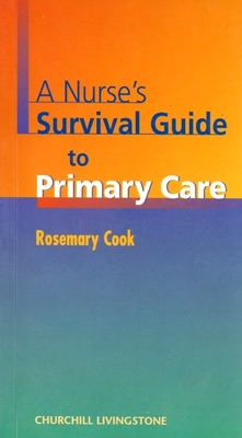 A Nurse's Survival Guide to Primary Care - Cook, Rosemary