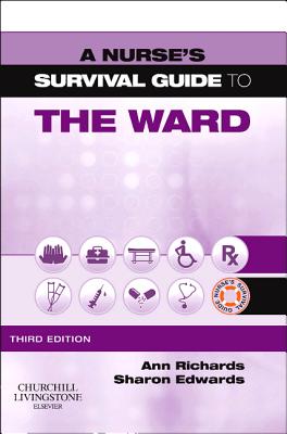 A Nurse's Survival Guide to the Ward - Richards, Ann, MSc, RGN, and Edwards, Sharon L., MSC