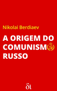 A Origem do Comunismo Russo