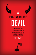 A Pact with the Devil: Washington's Bid for World Supremacy and the Betrayal of the American Promise