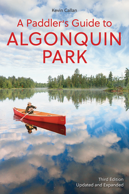 A Paddler's Guide to Algonquin Park - Callan, Kevin