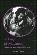 A Page of Madness: Cinema and Modernity in 1920s Japan Volume 64