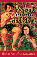 A Pageant for Every Addiction: Poems