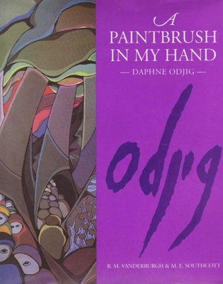 A Paintbrush in My Hand: Daphne Odjig - Odjig, Daphne, and Vanderburgh, Rosamond M, and Southcott, Beth