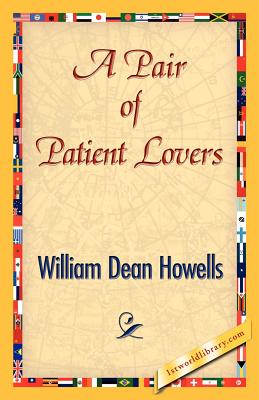 A Pair of Patient Lovers - Dean Howells, William, and 1stworld Library (Editor)