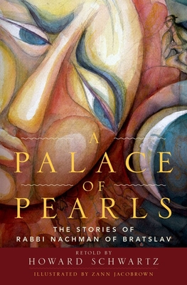 A Palace of Pearls: The Stories of Rabbi Nachman of Bratslav - Schwartz, Howard, and Shapiro, Rami (Preface by)