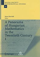 A Panorama of Hungarian Mathematics in the Twentieth Century, I