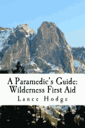 A Paramedic's Guide: Wilderness First Aid