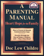 A Parenting Manual: Heart Hope for the Family - Childre, Doc Lew