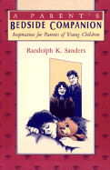 A Parent's Bedside Companion: Inspiration for Parents of Young Children - Sanders, Randolph K