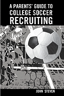 A Parents' Guide to College Soccer Recruiting: By John Steven