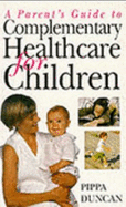 A Parent's Guide to Complementary Healthcare for Children