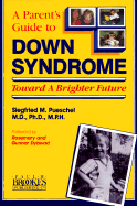 A Parent's Guide to Down Syndrome: Toward a Brighter Future - Pueschel, Siegfried M