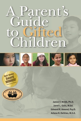 A Parent's Guide to Gifted Children - Webb, James T., and Gore, Janet L., and Amend, Edward R.