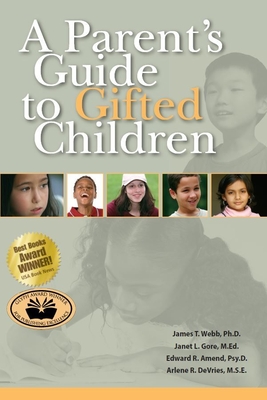 A Parent's Guide to Gifted Children - Webb, James T, and Gore, Janet L, and Amend, Edward R